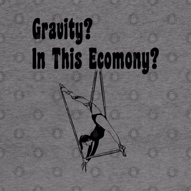 Gravity? In This Economy? - Aerialist, Acrobat by stressedrodent